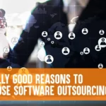 Really good reasons to choose software outsourcing