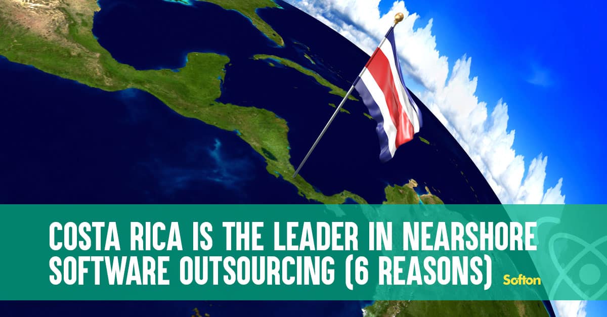 Costa-Rica-is-the-Leader-in-Nearshore-Software-Outsourcing-6-Reasons